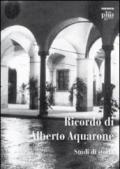 Ricordo di Alberto Aquarone. Studi di storia. Atti del Convegno (Pisa, settembre 2006)