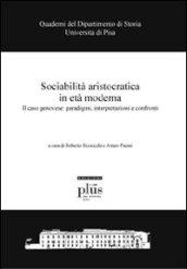 Sociabilità aristocratica in età moderna. Il caso genovese: paradigmi, interpretazioni e confronti