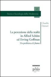 La percezione della realtà in Alfred Schutz ed Erving Goffman. Un problema di frames