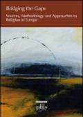 Bridging the gaps. Sources, methodology and approaches to religion in Europe