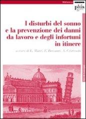 I disturbi del sonno e la prevenzione dei danni da lavoro e degli infortuni. Atti del Convegno (Pisa, novembre 2007)