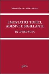 Emostatici topici, adesivi e sigillanti in chirurgia. Manuale pratico per il clinico