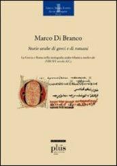 Storie arabe di greci e di romani. La Grecia e Roma nella storiografia arabo-islamica medievale (VIII-XV secolo d.c.)