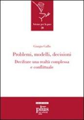 Problemi, modelli, decisioni. Decifrare una realtà complessa e conflittuale