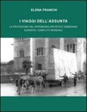 I viaggi dell'assunta. La protezione del patrimonio artistico veneziano durante i conflitti mondiali