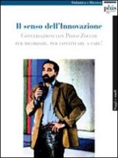 Il senso dell'innovazione. Conversazioni con Paolo Zocchi per ricordare, per continuare a fare!