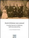 Storie di donne non comuni. Le prime laureate in medicina dell'Università di Pisa