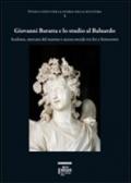 Giovanni Baratta e lo studio al baluardo. Scultura, mercato del marmo e ascesa sociale tra Sei e Settecento. Ediz. illustrata