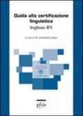 Guida alla certificazione linguistica. Inglese B1