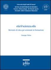 Etic@scienza.edu. Breviario di etica per scienziati in formazione