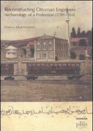 Reconstructing Ottoman Engineers. Archaeology of a profession (1789-1914)