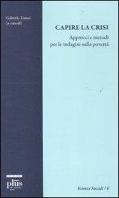 Capire la crisi. Approcci e metodi per le indagini sulla povertà