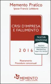 Crisi d'impresa e fallimento 2016. Risanamento procedure concorsuali