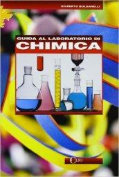 Guida al laboratorio di chimica. Per le Scuole superiori