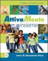 Attivamente insieme online. Corso di educazione fisica-Educazioni. Con e-book. Con espansione online