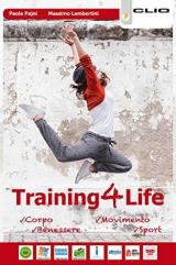 Training4life. Per le Scuole superiori. Con ebook. Con espansione online