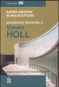 Sessantuno domande a Steven Holl