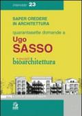 Quarantasette domande a Ugo Sasso. Speciale bioarchitettura