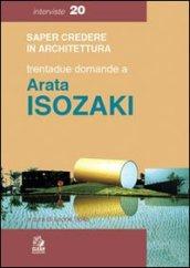 Trentadue domande a Arata Isozaki