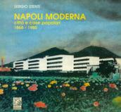 Napoli moderna: città e case popolari (1868-1980). Ediz. illustrata