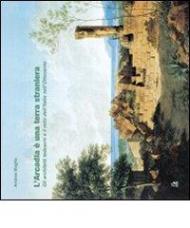 L'Arcadia è una terra straniera. Gli architetti tedeschi e il mito dell'Italia nell'Ottocento