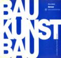 Bau-Kunst-Bau. Ediz. italiana e inglese