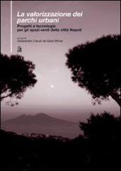 Valorizzazione dei parchi urbani. Progetti e tecnologie per gli spazi verdi nella città di Napoli (La)