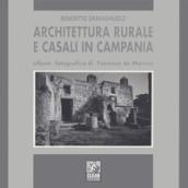 Architettura rurale e casali in Campania. Album fotografico di Fiorenzo de Marinis. Ediz. illustrata