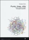 Punto, linea, città. Schizzi, schemi e mappe nel progetto urbanistico