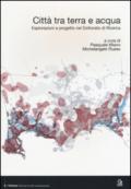 Città tra terra e acqua. Esplorazioni e progetto nel dottorato di ricerca. Ediz. italiana e inglese