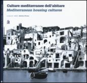 Culture mediterranee dell'abitare-Mediterranean housing cultures