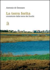 La terra ferita. Cronistorie dalla Terra dei Fuochi