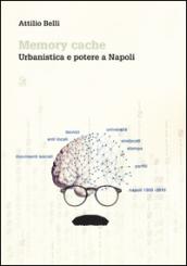 Memory cache. Urbanistica e potere a Napoli