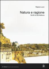 Natura e ragione. Scritti di architettura