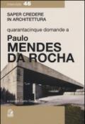 Quarantacinque domande a Paolo Mendes Da Rocha: 1