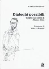 Dialoghi possibili. Scritti sull'opera di Alvaro Siza