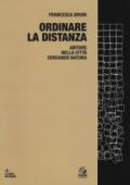 Ordinare la distanza. Abitare nella città cercando natura. Ediz. a colori