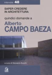 Quindici domande a Alberto Campo Baeza