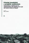 Principi insediativi e progetto ambientale. Conoscenza e indirizzi per la valorizzazione del sistema dei vuoti del centro antico di Napoli