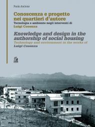 Conoscenza e progetto nei quartieri d'autore. Tecnologia e ambiente negli interventi di Luigi Cosenza. Ediz. italiana e inglese