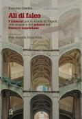 Ali di falco. 9 itinerari per le strade di Napoli alla scoperta dei palazzi del Barocco napoletano