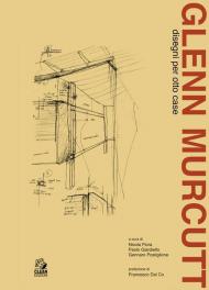 Glenn Murcutt. Disegni per otto case