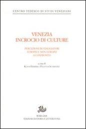 Venezia incrocio di culture. Percezioni di viaggiatori europei e non europei a confronto. Ediz. tedesca