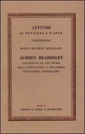 Aubrey Beardsley. Contributo ad uno studio della personalità e dell'opera attraverso l'epistolario