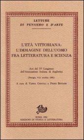 L'età vittoriana: l'immagine dell'uomo fra letteratura e scienza. Atti del 4º Congresso dell'Associazione italiana di anglistica (Perugia, 9-11 ottobre 1981)