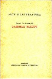 Arte e letteratura. Scritti in ricordo di Gabriele Baldini