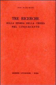 Tre ricerche sulla storia della Chiesa nel Cinquecento