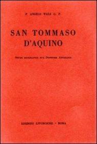 San Tommaso d'Aquino. Studi biografici sul Dottore Angelico