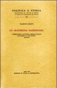 La «Rassegna Nazionale» Conservatori e cattolici liberali attraverso la loro rivista (1879-1915)