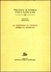 La passione di Trieste. Ottobre 1914-maggio 1915